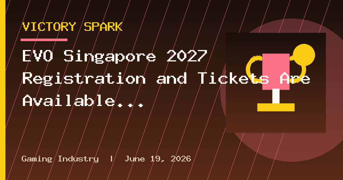 EVO Singapore 2027 Registration and Tickets Are Available Now