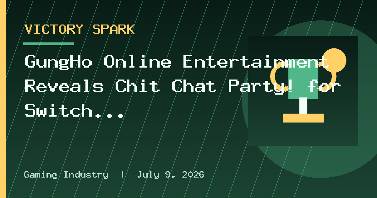 GungHo Online Entertainment Reveals Chit Chat Party! for Switch 2