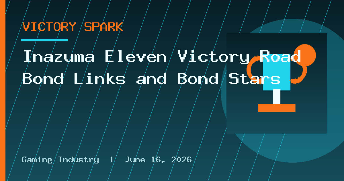 Inazuma Eleven Victory Road Bond Links and Bond Stars