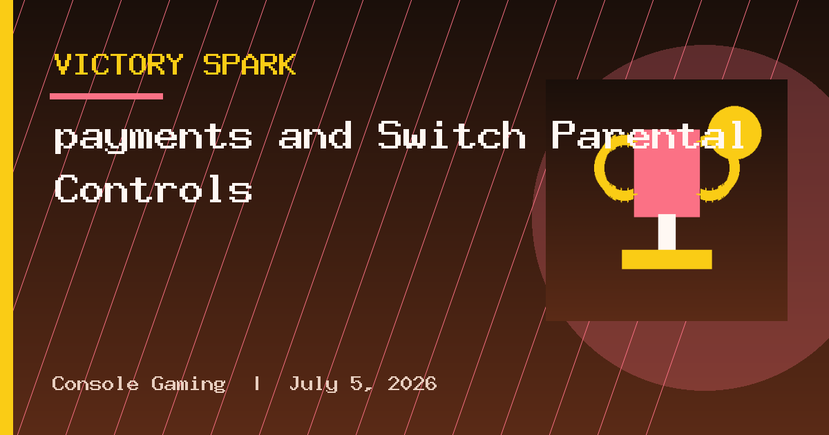 payments and Switch Parental Controls