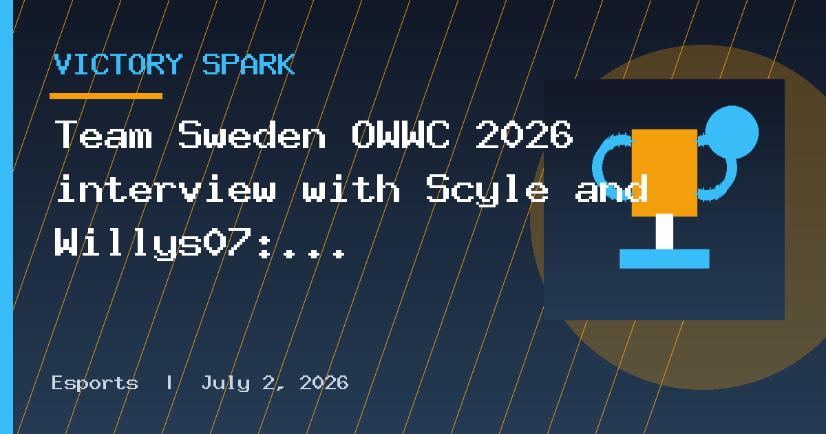 Team Sweden OWWC 2026 interview with Scyle and Willys07: “As a kid, I wouldn’t